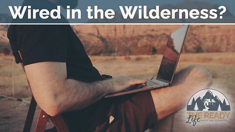 Wired in the Wilderness: The Best Internet Solutions for Off-Grid Living
