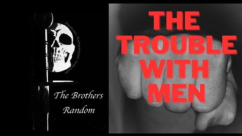 The Trouble with Men. Ep. 37