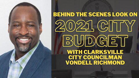 Clarksville City Councilman Vondell Richmond - Behind the Scenes on the 2021 City Budget