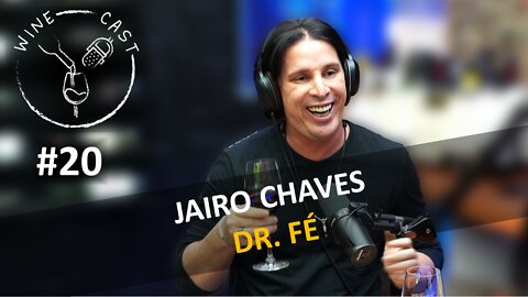 Winecast #20 - Jairo Chaves - Dr. Fé