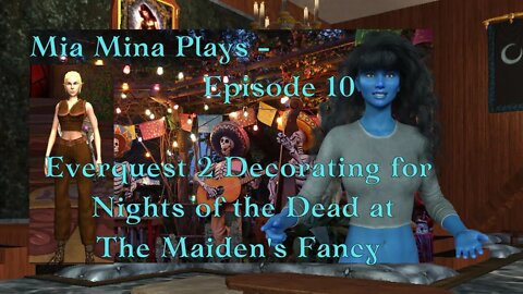 Decorating for Nights of the Dead at the Maiden’s Fancy | Mia Mina Plays: Everquest 2 - Episode 10