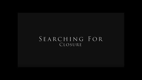 Searching For Closure