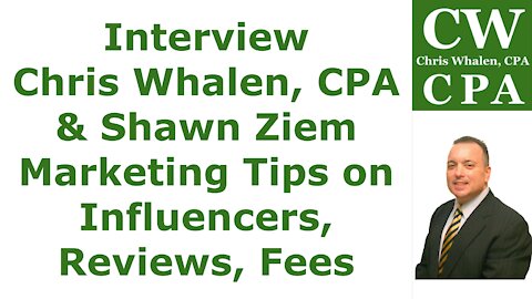 Interview – Chris Whalen, CPA & Shawn Ziem – Marketing Tips on Influencers, Reviews, Fees