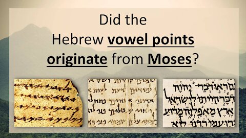 11. Did the Hebrew Vowel Points Originate from Moses?