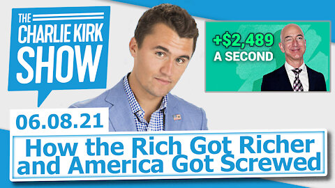 How the Rich Got Richer and America Got Screwed | The Charlie Kirk Show