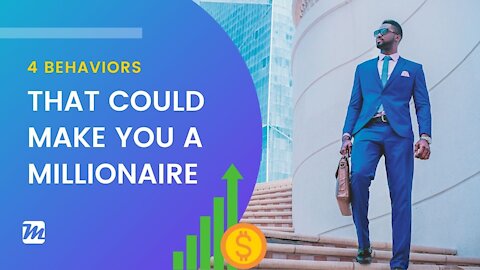 4 Behaviors That Could Make You a Millionaire