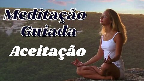 Meditação Guiada - Aceitação