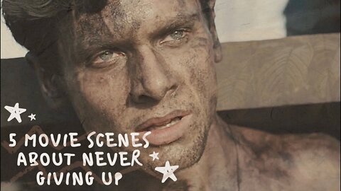 5 Movie Scenes About Never Giving Up