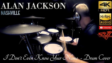 Alan Jackson - I Don't Even Know Your Name - Drum Cover