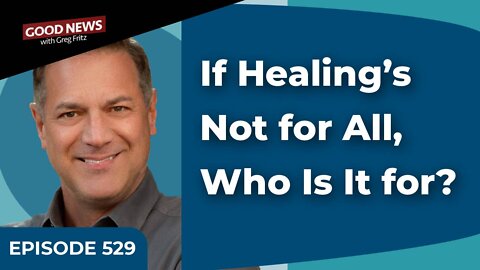 Episode 529: If Healing’s Not for All, Who Is It for?