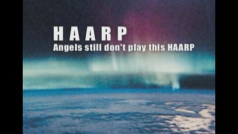 Angels Still Don't Play This HAARP