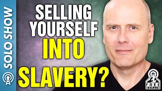 Selling Yourself into Slavery?