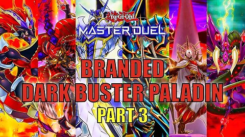 BRANDED DARK BUSTER PALADIN! GAMEPLAY | PART 3 | YU-GI-OH! MASTER DUEL! ▽ SEASON 12 (DEC 2022)