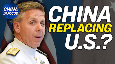 US military commander fears China's plan to replace US; Chinese market drives Hollywood censorship