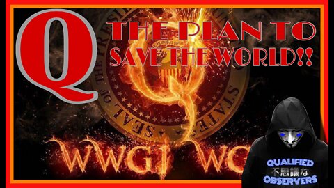 "Q" THE PLAN TO SAVE THE WORLD!! PT. 1 2 & 3