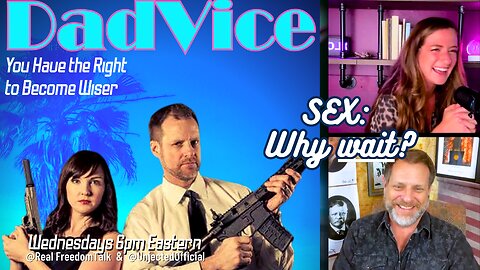 SEX: Why WAIT? DadVice Show