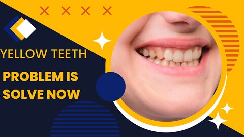 YELLOW TEETH PROBLEM IS SOLVE NOW