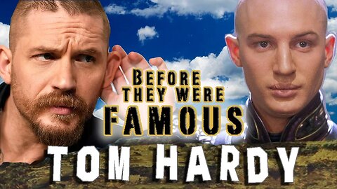 TOM HARDY - Before They Were Famous