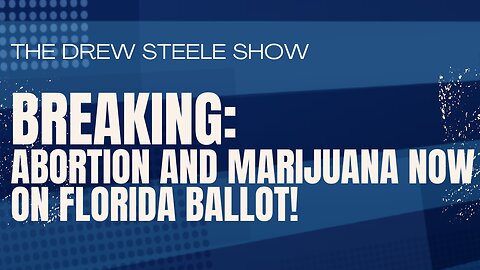 BREAKING: Abortion And Marijuana Now On Florida Ballot!