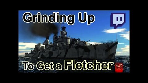 War Thunder Grinding Up to get a Fletcher-class destroyer Recorded Live