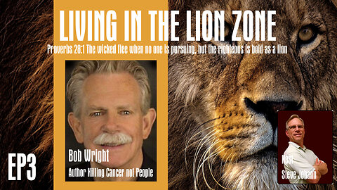 Lion Zone EP3 Healing Yourself | Bob Wright Killing Cancer Not People 12 29 23