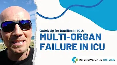 Quick tip for families in ICU: Is my Dad Really in Multi Organ Failure in ICU? Can He Survive?