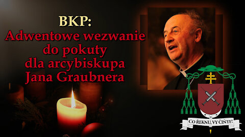 BKP: Adwentowe wezwanie do pokuty dla arcybiskupa Jana Graubnera