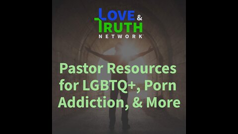 Help for Pastors leading their congregations | Love & Truth Network