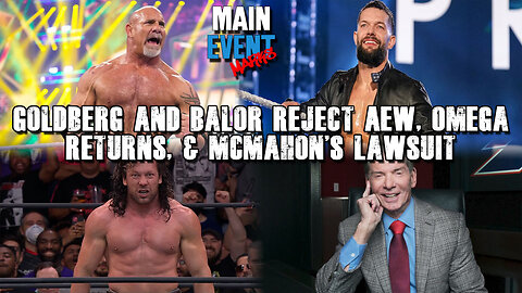 Goldberg and Balor Reject AEW, Omega Returns, & McMahon's Lawsuit