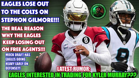 Will Eagles Try To Trade For Kyler Murray? | Stephon Gilmore Signs...Why Eagles Keep Losing Out!!!