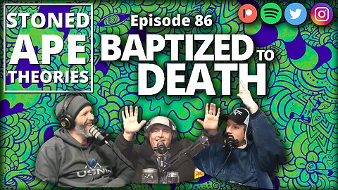 BAPTIZED TO DEATH | SAT Podcast Episode 86