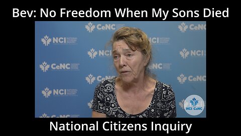 National Citizens Inquiry - Bev: No Freedom When My Boys Died
