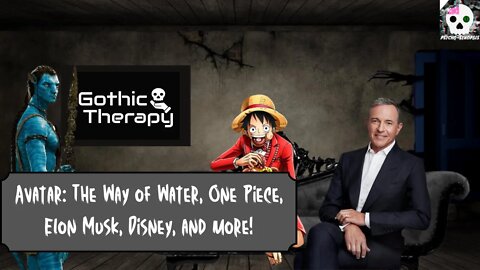 Psycho-Synopsis: Avatar: The Way of Water, One Piece, Elon Musk, Disney and More!