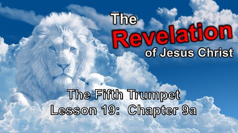 Study of Revelation (Lesson 19) The Fifth Trumpet