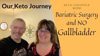 Our Keto Journey: Keto with no Gallabladder and Bariatric Surgery