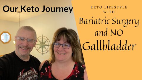 Our Keto Journey: Keto with no Gallabladder and Bariatric Surgery