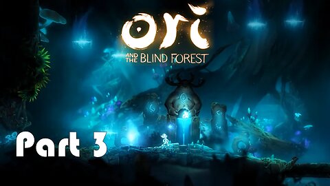 Lets Play Ori and the Blind Forest Part 3 (Somewhere in the Hollow)
