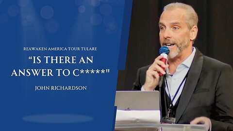 Is There An Answer for C***** - John Richardson at ReAwaken America Tour Tulare (December 2023)