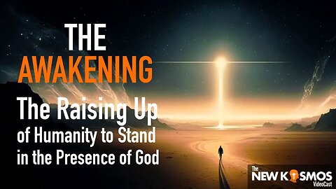 The Awakening - Humanity was being raised to stand in the Father’s presence
