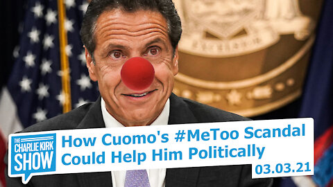 How Cuomo's #MeToo​ Scandal Helps Him Politically | The Charlie Kirk Show