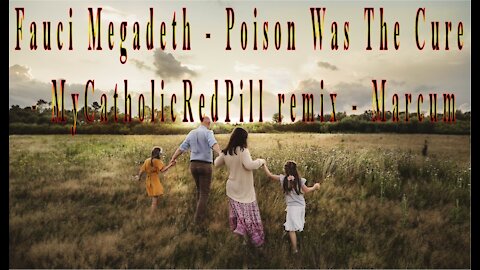 Fauci Megadeth - Poison Was The Cure – MyCatholicRedPill remix - Marcum 2021-12-06