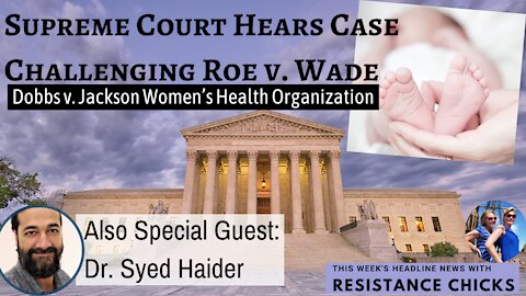 FULL SHOW! Dr. Syed Haider Talks Covid Treatments & Stays For Top News w/ Resistance Chicks! 12/3/21