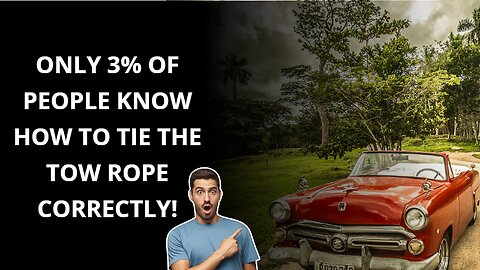 Only 3% of people know how to tie the tow rope correctly!