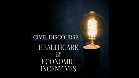 Civil Discourse 3 | Healthcare Economics Incentives ft. John C. Goodman