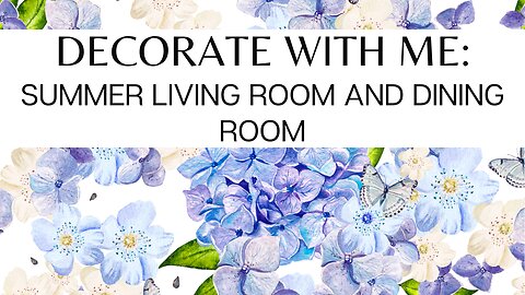 Decorate with Me: Summer Living Room and Dining Room