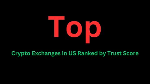 Top Crypto Exchanges in US Ranked by Trust Score