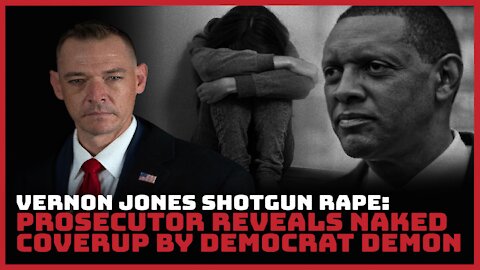 Vernon Jones Shotgun Rape: Prosecutor Reveals Naked Coverup By Democrats Demon