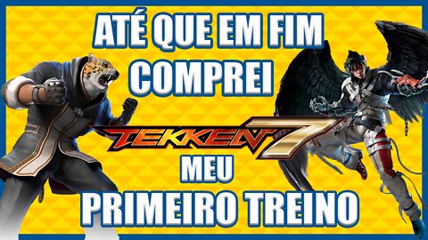 COMPREI TEKKEN 7: MEU PRIMEIRO CONTATO COM O JOGO