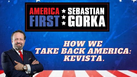 How we take back America: Kevista. Sebastian Gorka on AMERICA First