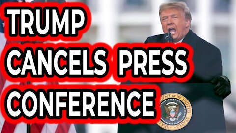 Trump cancels Jan. 6th press conference.